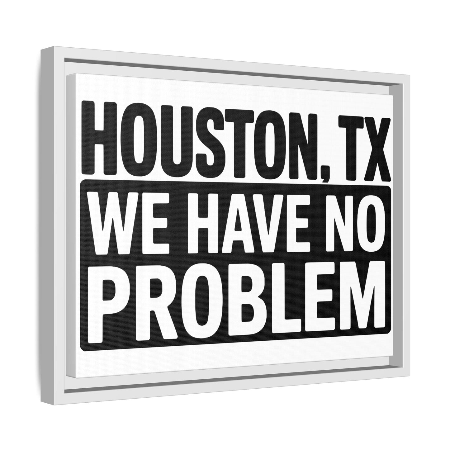 Framed Canvas Print — "HOUSTON, TX WE HAVE NO PROBLEM" Bold Typography Wall Art