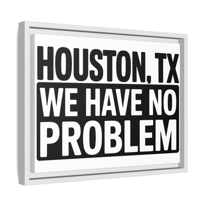 Framed Canvas Print — "HOUSTON, TX WE HAVE NO PROBLEM" Bold Typography Wall Art