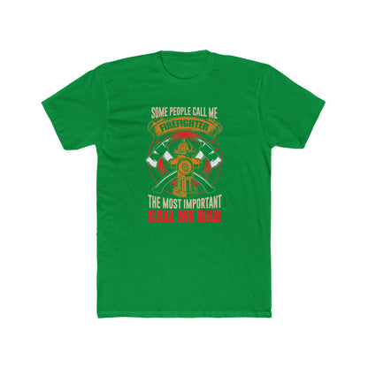 Firefighter Dad T‑Shirt — "Some People Call Me Firefighter, The Most Important Call Me Dad"