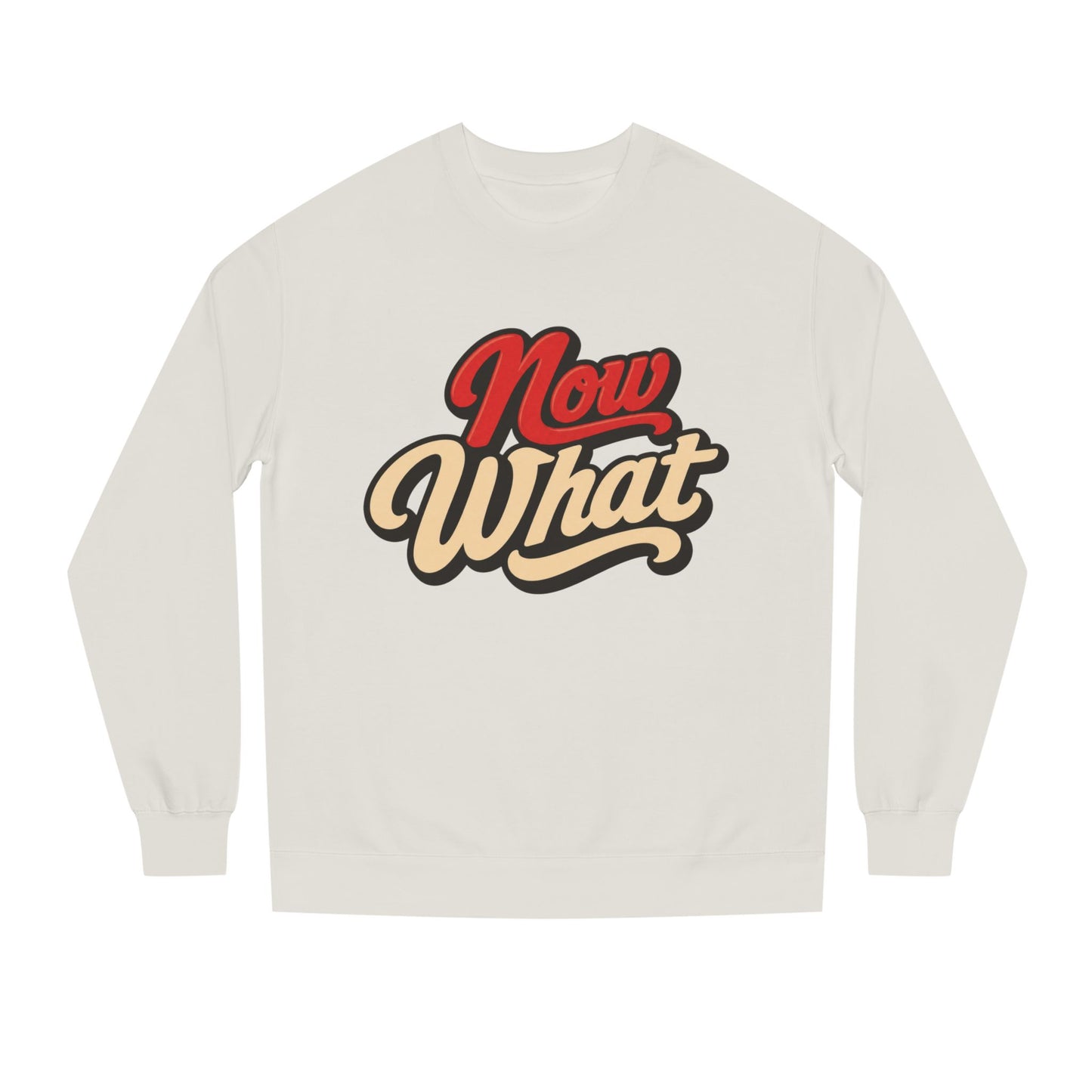 Now What Crewneck Sweatshirt — Retro Script Graphic Pullover