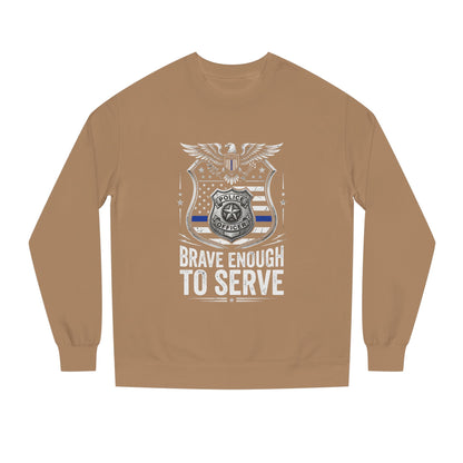 Police Tribute Sweatshirt — "Brave Enough to Serve" Badge Crewneck