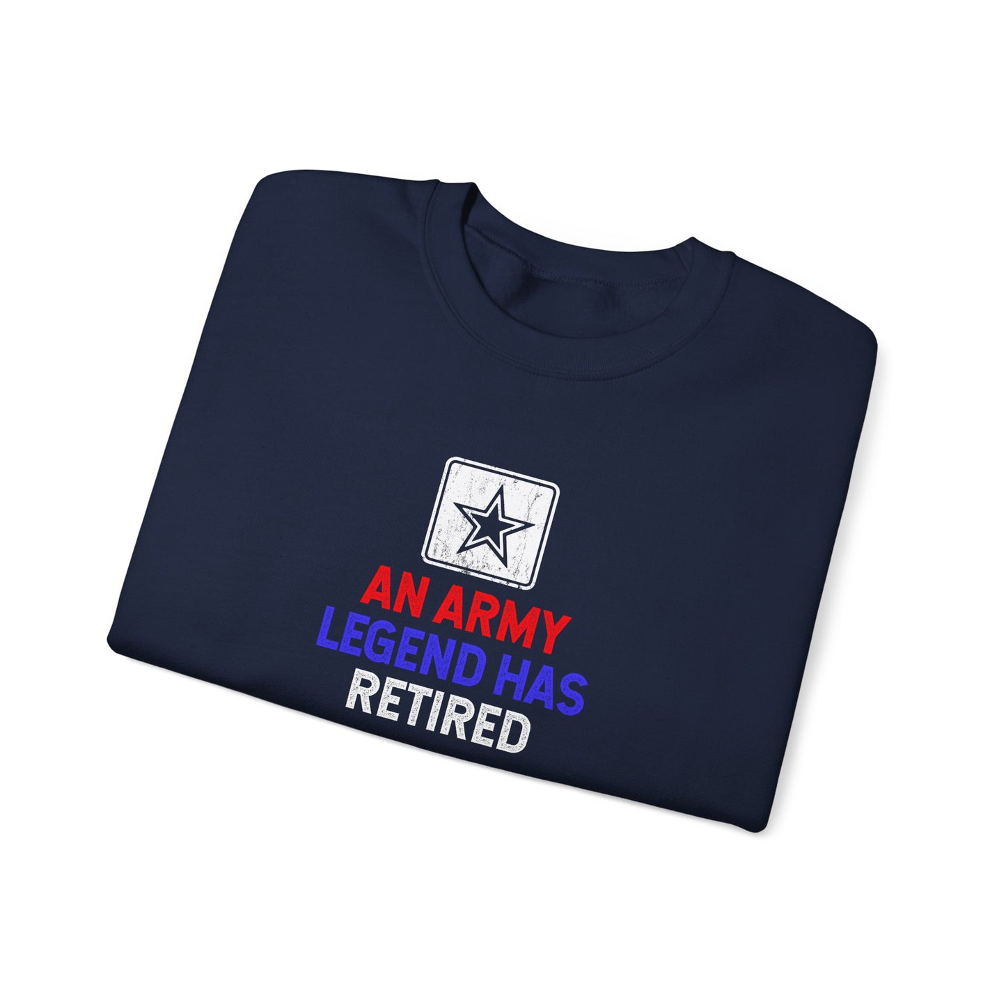An Army Legend Has Retired  Sweatshirt