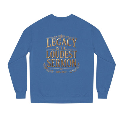 Legacy Is The Loudest Sermon Sweatshirt