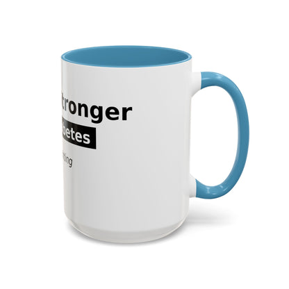 You Are Stronger Than Diabetes Accent Coffee Mug — Keep Fighting Inspirational Tea Cup