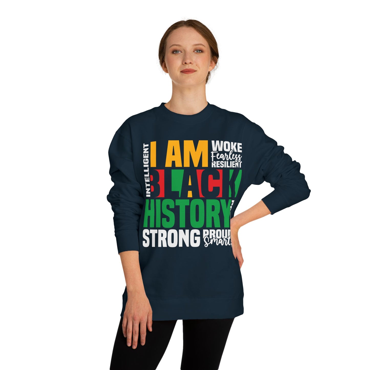 Black History I Am Crewneck Sweatshirt — Strong, Proud, Woke Statement Top
