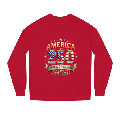 America 250 Anniversary Sweatshirt — Built by Generations (1776–2026)