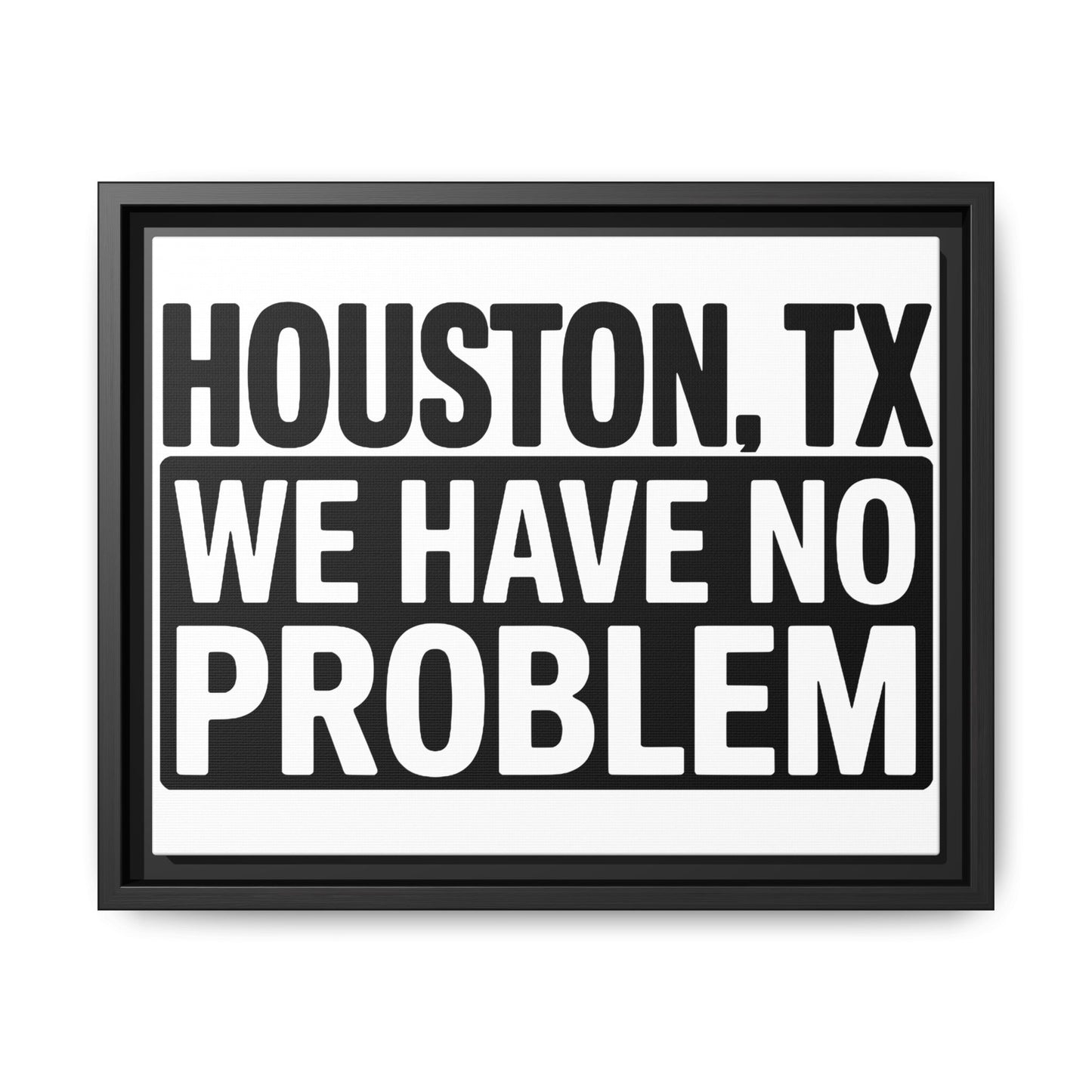 Framed Canvas Print — "HOUSTON, TX WE HAVE NO PROBLEM" Bold Typography Wall Art