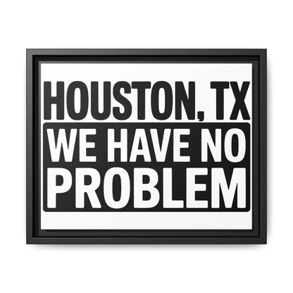 Framed Canvas Print — "HOUSTON, TX WE HAVE NO PROBLEM" Bold Typography Wall Art