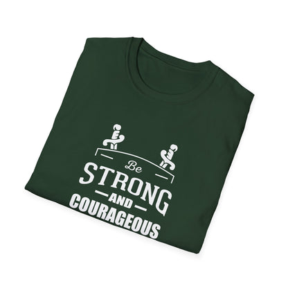 Be Strong and Courageous Deuteronomy 31:6 T-Shirt