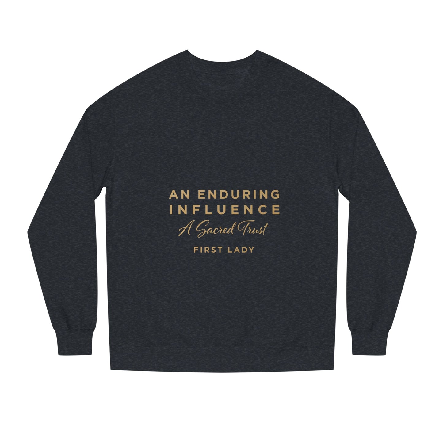 An Enduring Influence Crewneck Sweatshirt — "A Sacred Trust" First Lady Graphic