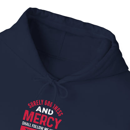 Surely Goodness and Mercy Shall Follow Me Until the End of Time Hoodie