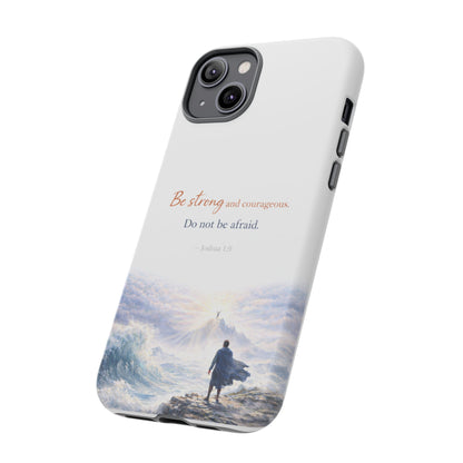 Inspirational 'Be Strong and Courageous' Phone Case — Joshua 1:9 Christian Protective Tough Case