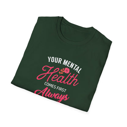 "Your Mental Health Comes First Always" T-Shirt