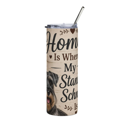 20oz Stainless Tumbler – “Home Is Where My Standard Schnauzer Is” Dog Lover Tumbler