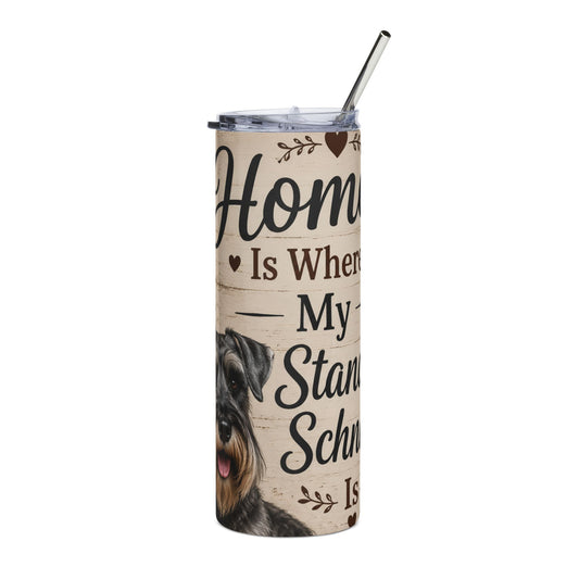 20oz Stainless Tumbler – “Home Is Where My Standard Schnauzer Is” Dog Lover Tumbler