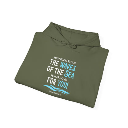 Mightier Than the Waves of the Sea is His Love for You! - Psalm 93:4 Hoodie