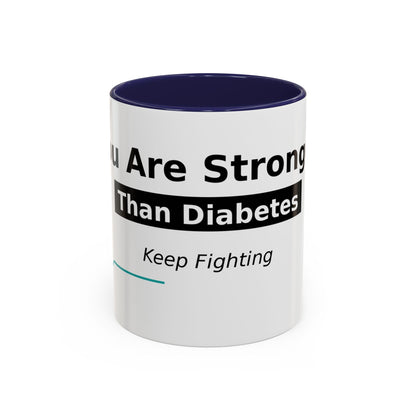 You Are Stronger Than Diabetes Accent Coffee Mug — Keep Fighting Inspirational Tea Cup