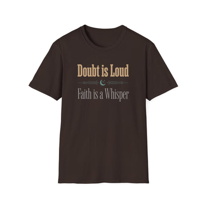 Doubt is Loud Faith is a Whisper  T-Shirt