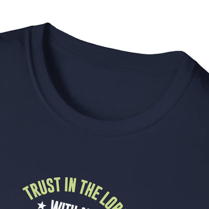Trust in the Lord With All Your Heart and Lean Not to Your Own Understanding; in All Your Ways: Submit to Him and He Will. Make Your Path Straigh Proverbs 3.5-6 T-Shirt