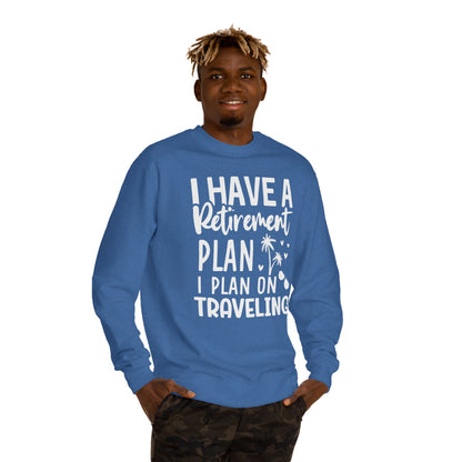 Retirement Travel Sweatshirt – "I Have a Retirement Plan I Plan on Traveling"
