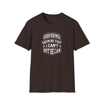 Godfidence: Knowing That I Can't But He Can T‑Shirt