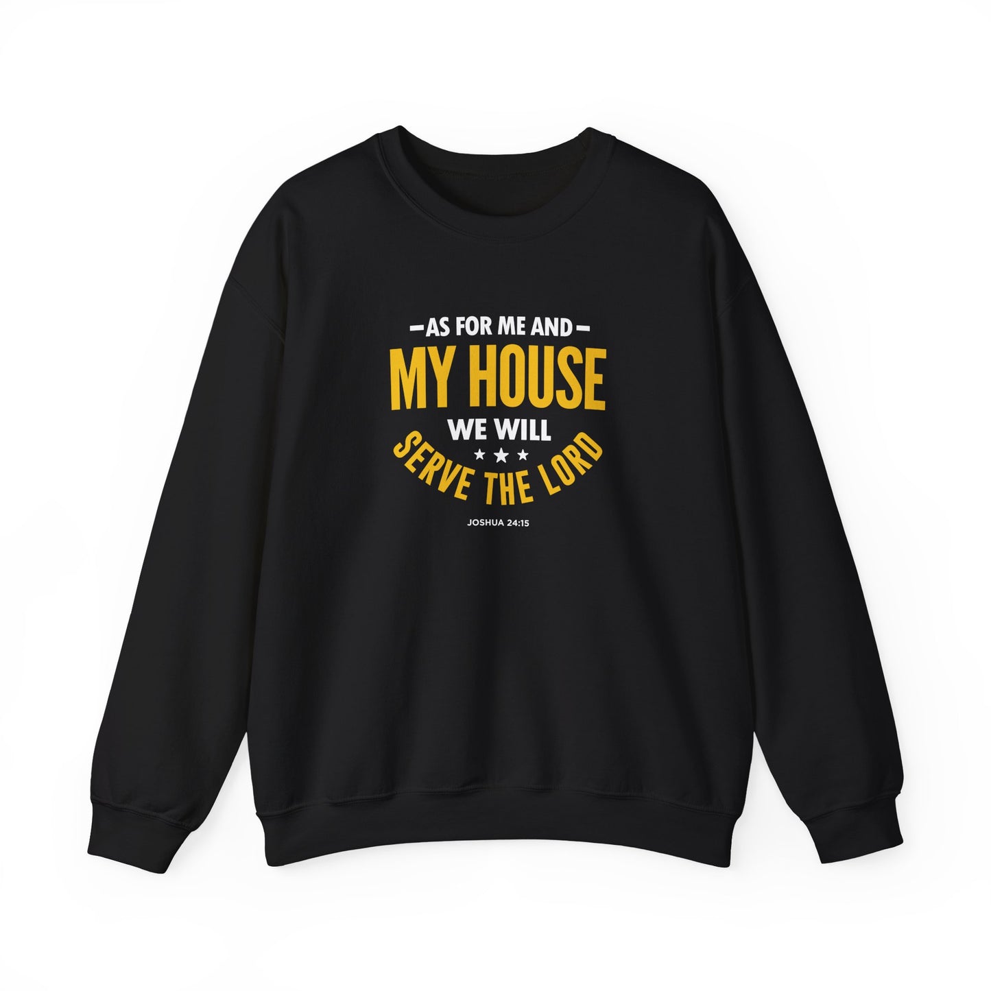 My House We Will Serve the Lord — Joshua 24:15  Sweatshirt
