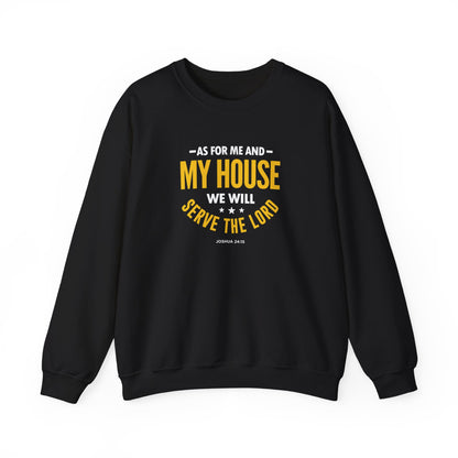 My House We Will Serve the Lord — Joshua 24:15  Sweatshirt