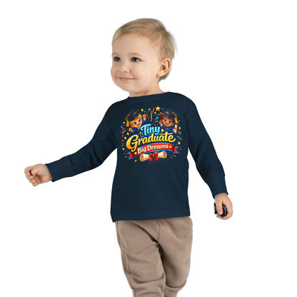 Toddler Tee - "Tiny Graduate Big Dreams" Long Sleeve Graduation Shirt