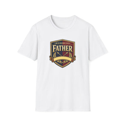 "I Am So Blessed To Be A Father"  T-Shirt