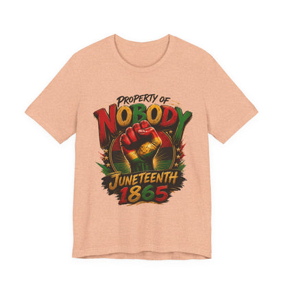 Juneteenth 'Property of Nobody' Graphic Tee — Juneteenth 1865 Celebration Shirt