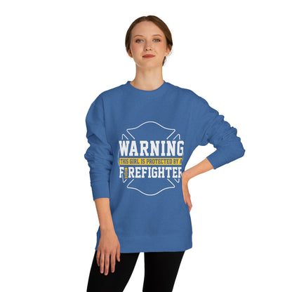 Firefighter Protector Sweatshirt — "Warning This Girl Is Protected By A Firefighter"