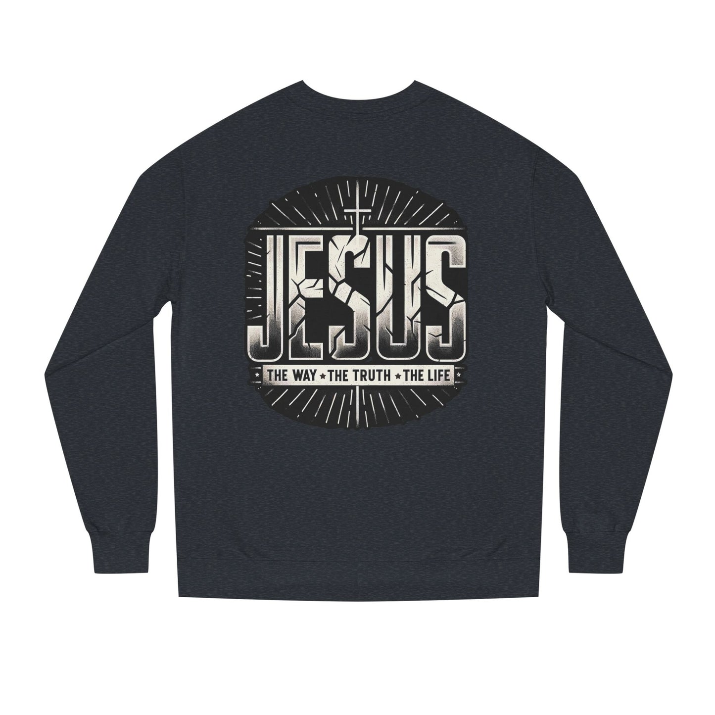 Jesus Faith Crewneck Sweatshirt – "Jesus: The Way • The Truth • The Life" Christian Pullover