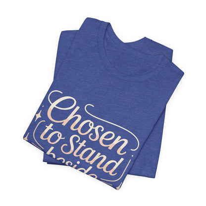 First Wife T-Shirt — "Chosen to Stand Beside Greatness" Inspirational Tee