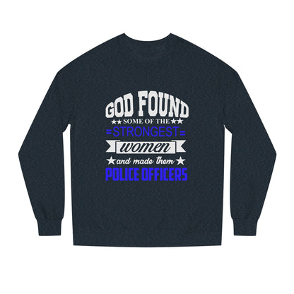Police Officer Women Sweatshirt — "God Found Some of the Strongest Women and Made Them Police Officers"