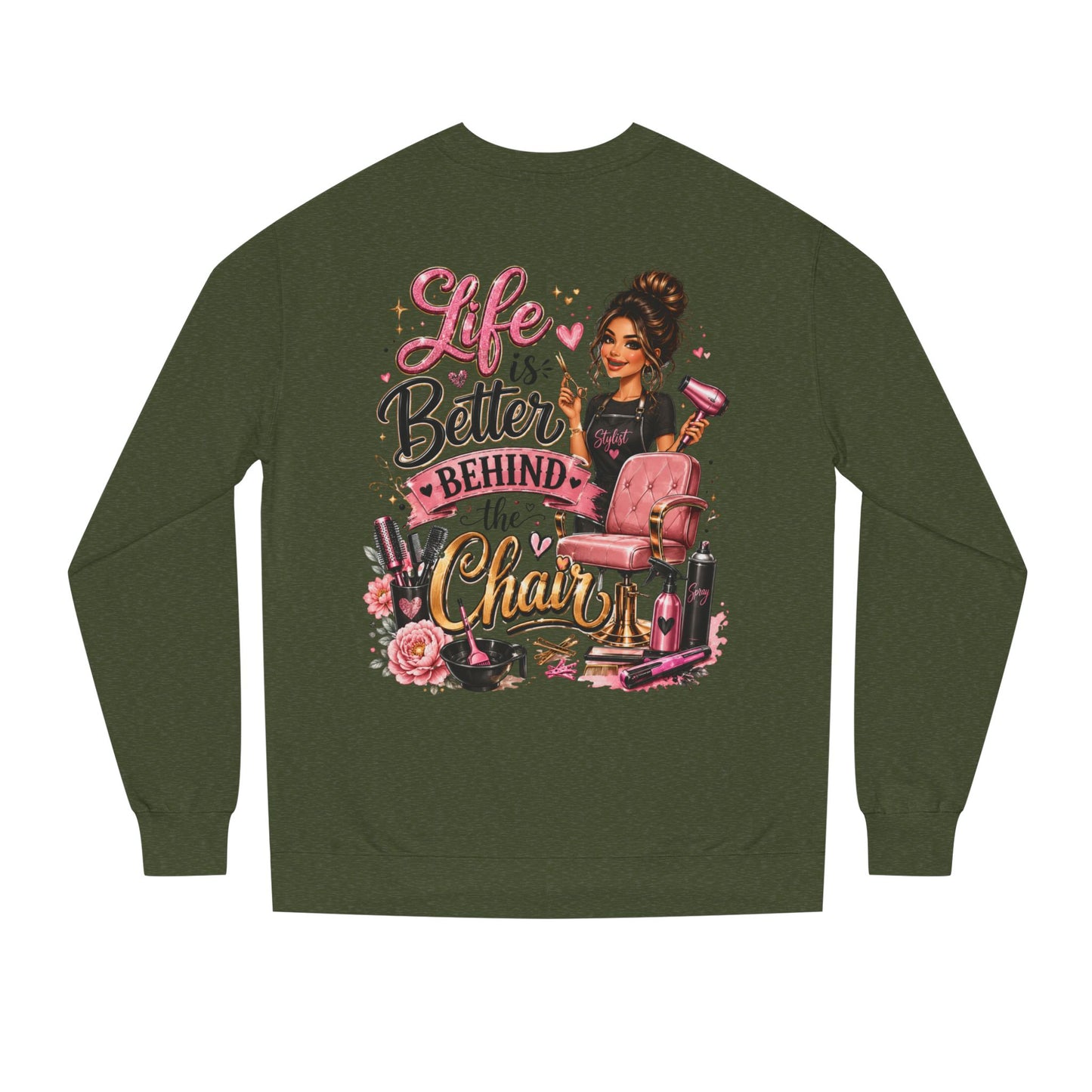 Life Is Better Behind the Chair Sweatshirt — Hairdresser Salon Crewneck
