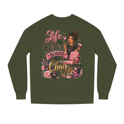 Life Is Better Behind the Chair Sweatshirt — Hairdresser Salon Crewneck