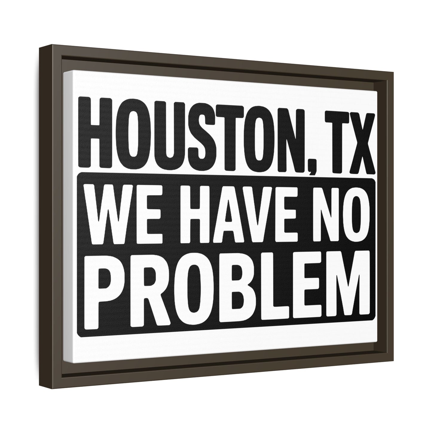 Framed Canvas Print — "HOUSTON, TX WE HAVE NO PROBLEM" Bold Typography Wall Art