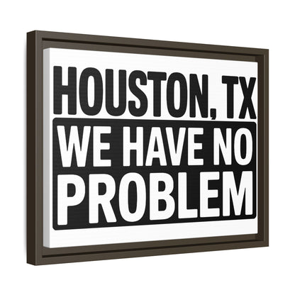 Framed Canvas Print — "HOUSTON, TX WE HAVE NO PROBLEM" Bold Typography Wall Art