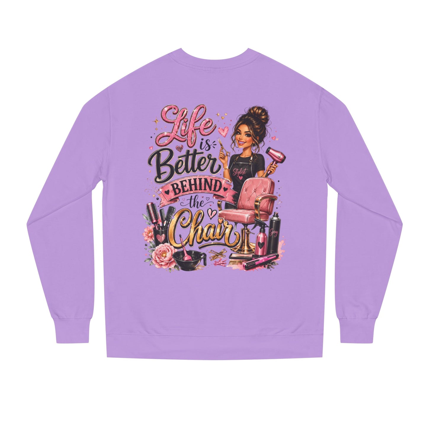 Life Is Better Behind the Chair Sweatshirt — Hairdresser Salon Crewneck