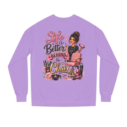 Life Is Better Behind the Chair Sweatshirt — Hairdresser Salon Crewneck