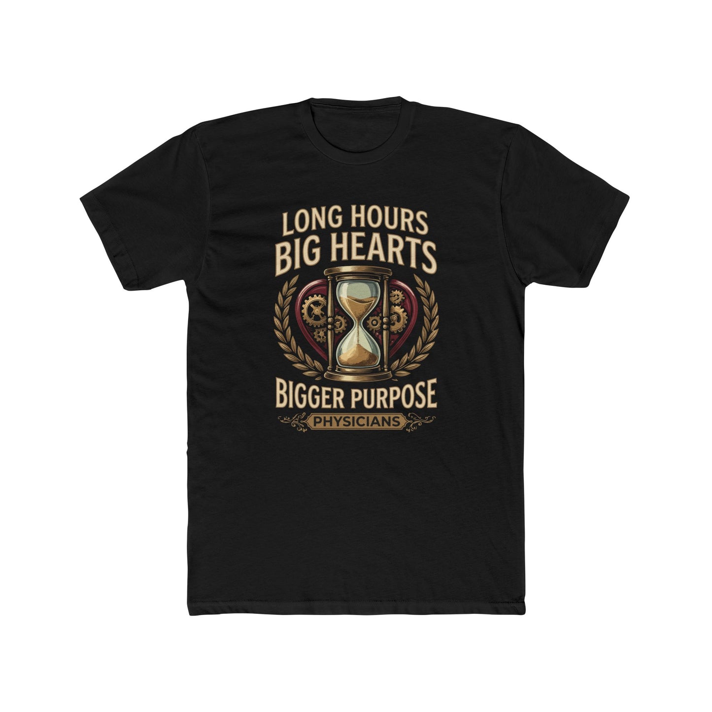 Physician T‑Shirt – "Long Hours Big Hearts Bigger Purpose" Medical Doctor Tee