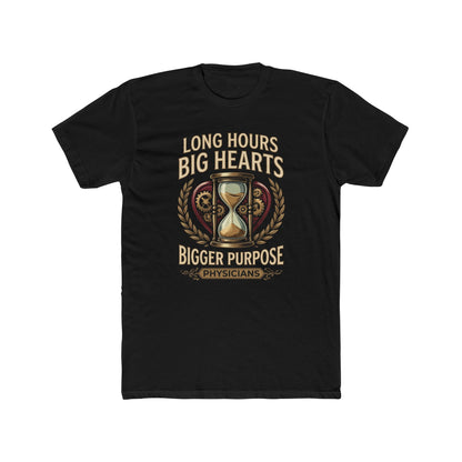 Physician T‑Shirt – "Long Hours Big Hearts Bigger Purpose" Medical Doctor Tee