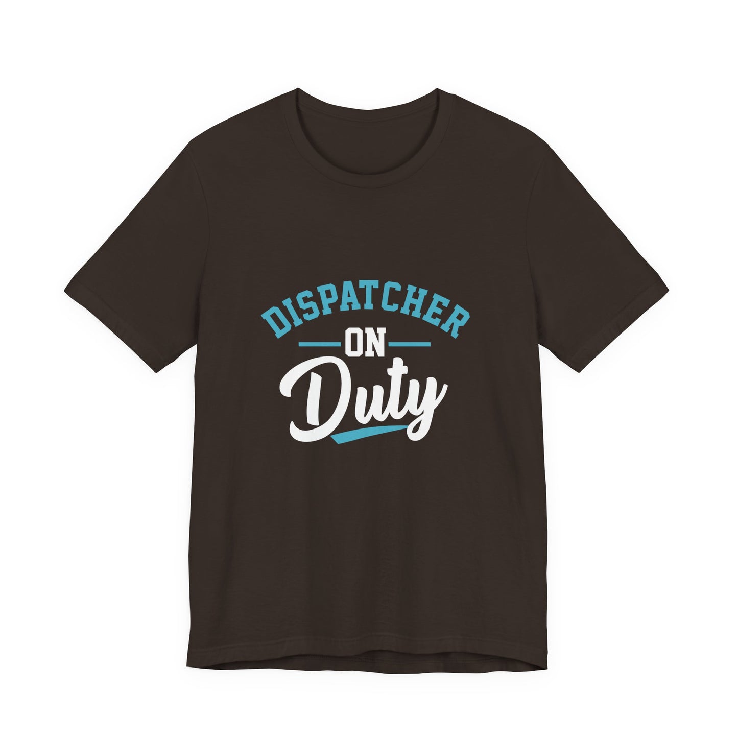 Dispatcher On Duty T-Shirt — Cool Script Tee for Dispatchers, EMS & 911 Crew