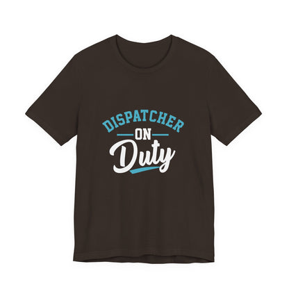 Dispatcher On Duty T-Shirt — Cool Script Tee for Dispatchers, EMS & 911 Crew
