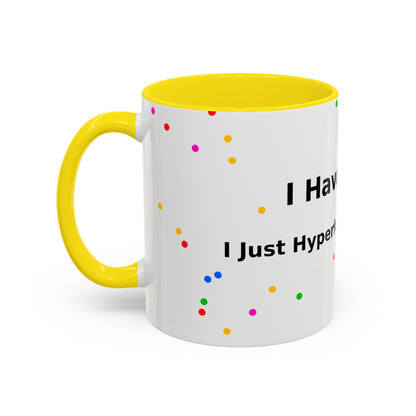 ADHD Coffee Mug - "I Have ADHD, I Don’t Hyperfocus Differently" Accent Mug