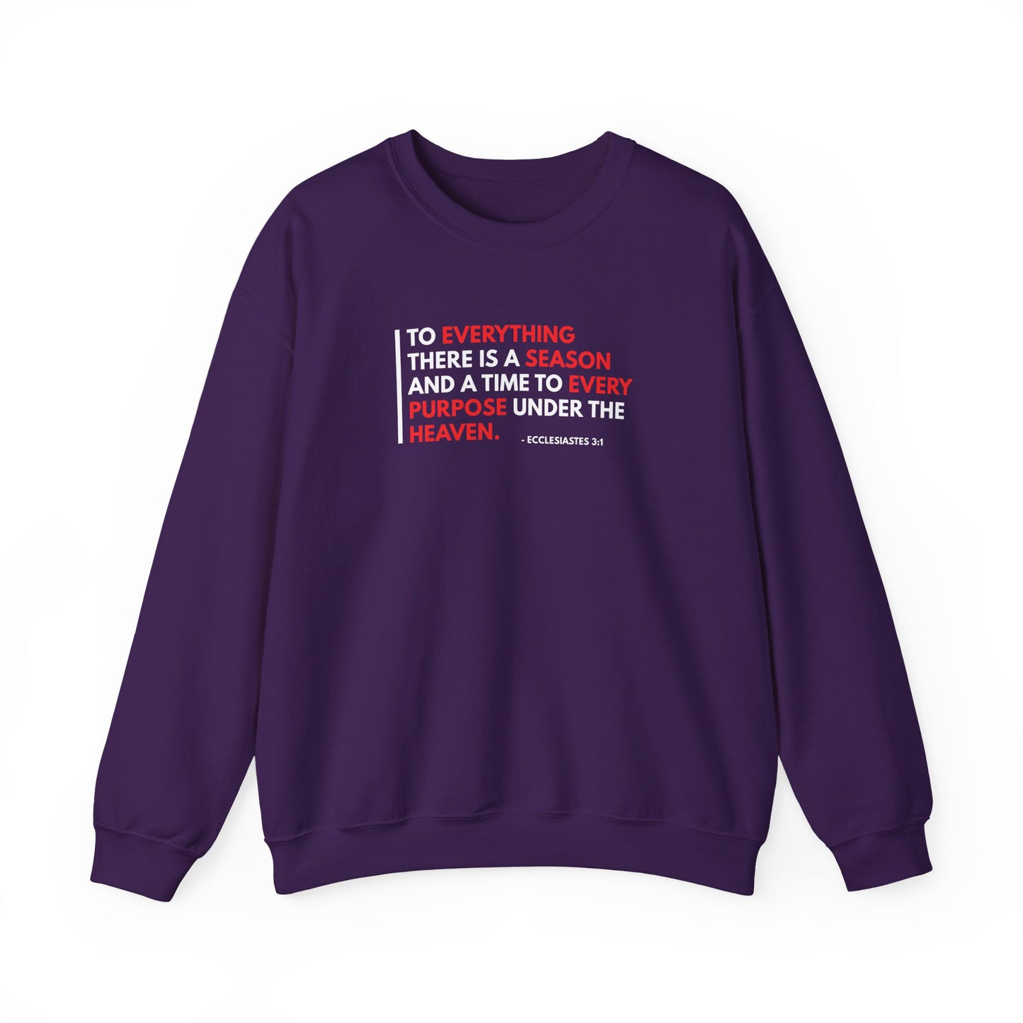 To Everything There is a Season and a Time to Every Purpose Under the Heaven - Ecclesiastes 3:1 Sweatshirt