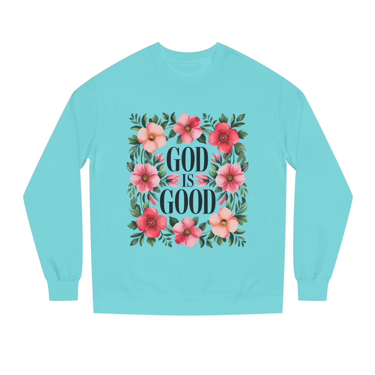 God Is Good Floral Sweatshirt — Christian Inspirational Crewneck
