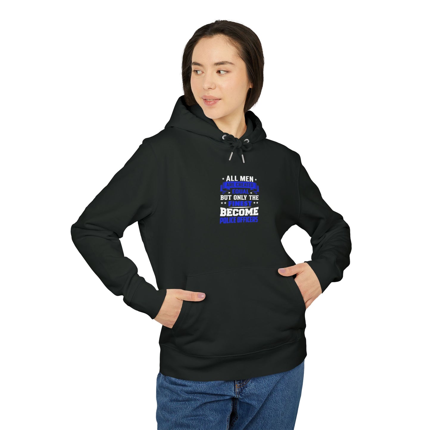 Police Officers Hoodie — "All Men Are Created Equal But Only The Finest Become Police Officers"