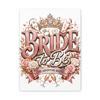 Stretched Canvas — "Bride to Be: The Adventure Begins" Wedding Wall Art
