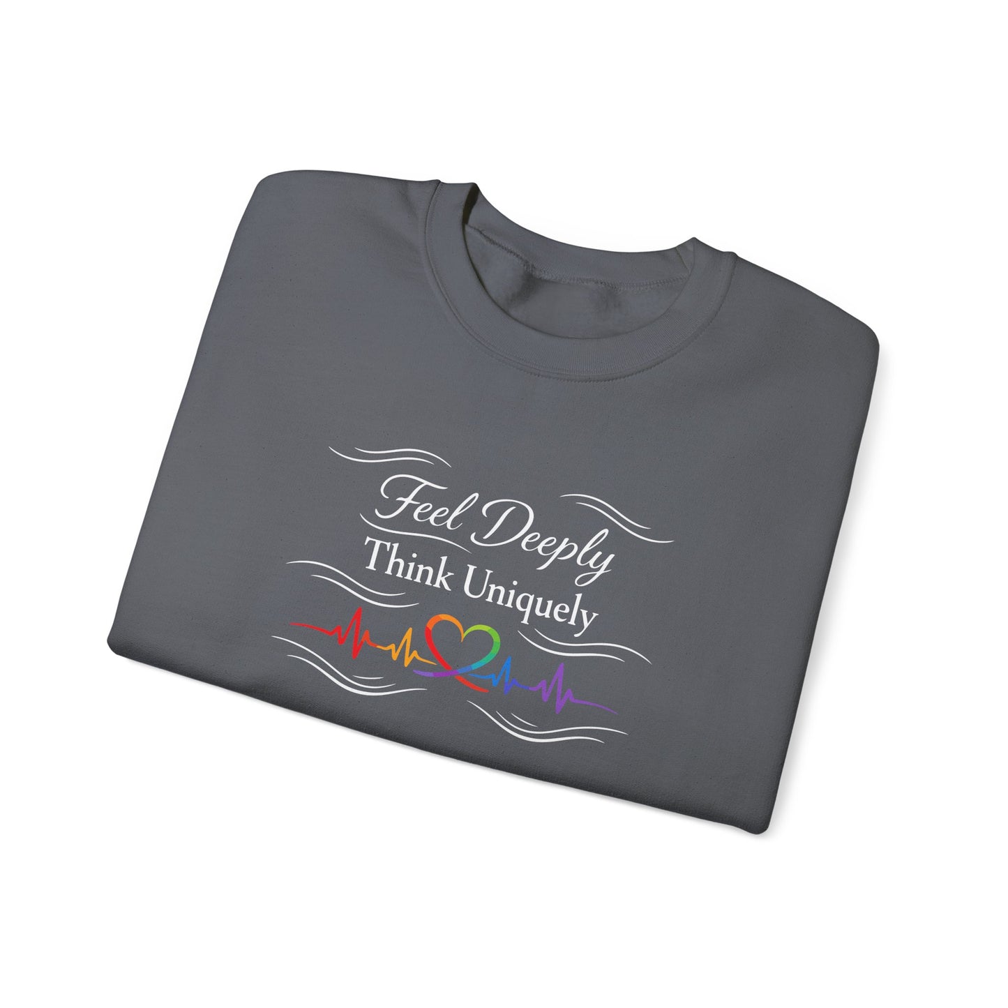 Feel Deeply Think Uniquely Sweatshirt